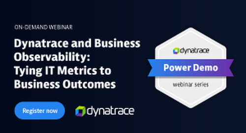 Power Demo: Dynatrace and Business Observability: Tying IT Metrics to Business Outcomes