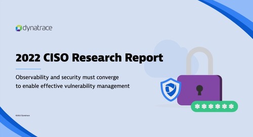 2022 CISO Report: Observability and security are key to closing vulnerability gaps