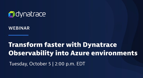 Transform Faster with Dynatrace Observability into Azure Environments