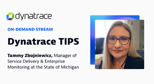 Dynatrace tiPS | Tammy Zbojniewicz, State of Michigan